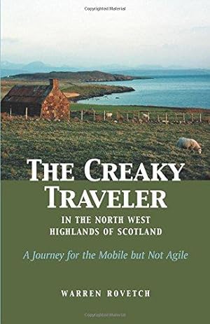 Bild des Verkufers fr The Creaky Traveler in the North West Highlands of Scotland: A Journey for the Mobile But Not Agile (Creaky Traveller) zum Verkauf von WeBuyBooks