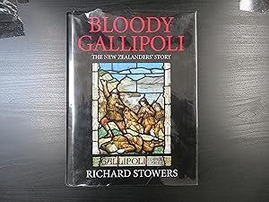 Bloody Gallipoli. The New Zealanders Story