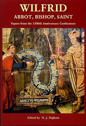 Seller image for Wilfrid: Abbot, Bishop, Saint: Papers from the 1300th Anniversary Conferences for sale by Rickaro Books BA PBFA