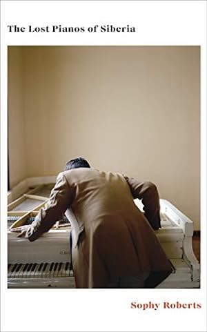 Bild des Verkufers fr The Lost Pianos of Siberia: A Sunday Times Book of 2020 zum Verkauf von WeBuyBooks