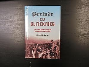 Prelude to Blitzkrieg. The 1916 Austro-German Campaign in Romania