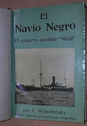 Seller image for EL NAVIO NEGRO. Las hazaas del crucero auxiliar "Wolf" durante la Gran Guerra (1916-1918). Edicin profusamente ilustrada. for sale by LLIBRES del SENDERI