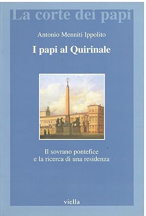 Seller image for I papi al Quirinale. Il sovrano pontefice e la ricerca di una residenza for sale by Libreria sottomarina - Studio Bibliografico