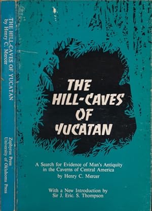 Seller image for The Hill-Caves of Yucatan: A search for evidence of man's antiquity in the caverns of Central America. for sale by Antiquariaat Fenix