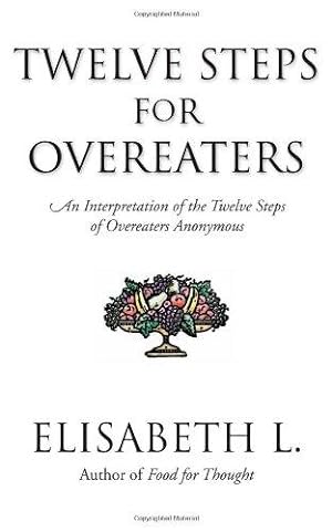 Seller image for Twelve Steps For Overeaters: An Interpretation of the Twelve Steps of Overeaters Anonymous for sale by WeBuyBooks