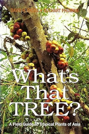 Whats That Tree? A Field Guide to Tropical Plants of Asia.
