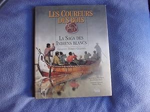 Les coureurs des bois- la saga des indiens blancs