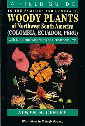 A Field Guide to the Families and Genera of Woody Plants of Northwest South America. (Colombia, E...