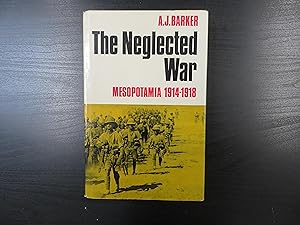 The Neglected War. Mesopotamia 1914-1918