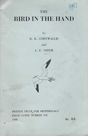 Image du vendeur pour The Bird in the Hand. A Field Guide for Ringers and Bird Observatory Workers. mis en vente par C. Arden (Bookseller) ABA