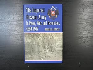 The Imperial Russian Army in Peace, War, and Revolution 1856-1917