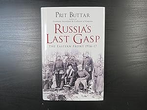 Russia's Last Gasp. The Eastern Front 1916-17