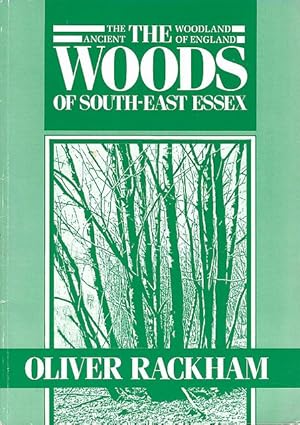 Imagen del vendedor de The Ancient Woodland of England : The Woods of South-East Essex. a la venta por C. Arden (Bookseller) ABA