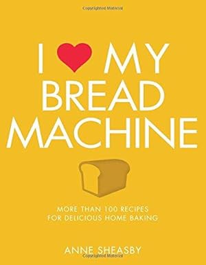 Bild des Verkufers fr I Love My Bread Machine: More Than 100 Recipes for Delicious Home Baking zum Verkauf von WeBuyBooks