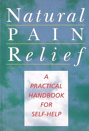 Imagen del vendedor de Natural Pain Relief: A Practical Handbook for Self-Help a la venta por Daisyroots Books