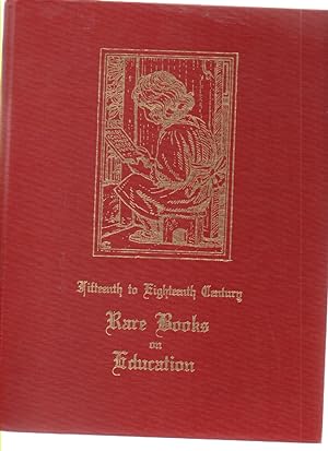 Seller image for Fifteenth to Eighteenth Century Rare Books on Education: a Catalog of the Titles Held by the Educational Research Library for sale by Mossback Books