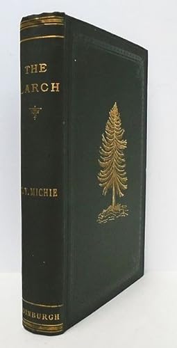 Bild des Verkufers fr The Larch. A practical treatise on its culture and general management. zum Verkauf von C. Arden (Bookseller) ABA