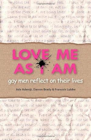 Image du vendeur pour Love Me As I Am - Gay men reflect on their lives mis en vente par WeBuyBooks