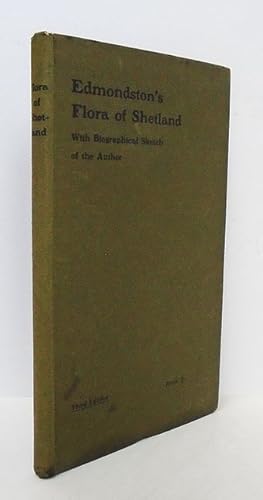 Seller image for Edmondston s Flora of Shetland. Comprehending a list of the prevalent wild-flowers, horse-tails, club mosses and ferns of the Shetland Isles. for sale by C. Arden (Bookseller) ABA