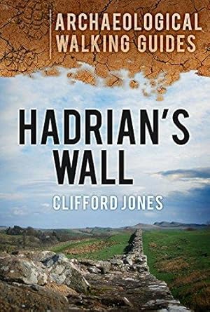 Bild des Verkufers fr Hadrian's Wall: Archaeological Walking Guides zum Verkauf von WeBuyBooks