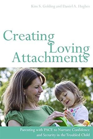 Bild des Verkufers fr Creating Loving Attachments: Parenting with PACE to Nurture Confidence and Security in the Troubled Child zum Verkauf von WeBuyBooks