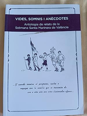 Seller image for VIDES, SOMNIS I ANECDOTES - ANTOLOGIA DE RELATS DE LA SETMANA SANTA MARINERA DE VALENCIA for sale by SUEOS DE PAN