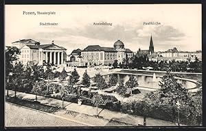 Ansichtskarte Posen, Theaterplatz mit Stadttheater, Ansiedelung und Paulikirche