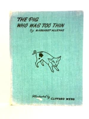Imagen del vendedor de The Pig Who Was Too Thin. Illustrated by Clifford Webb a la venta por World of Rare Books