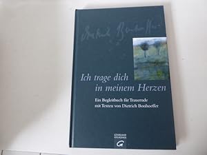 Bild des Verkufers fr Ich trage dich in meinem Herzen. Ein Begleitbuch fr Trauernde mit Texten von Dietrich Bonhoeffer. Hardcover zum Verkauf von Deichkieker Bcherkiste