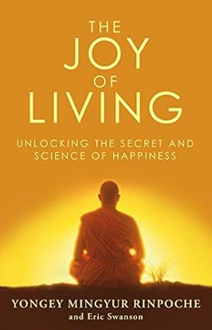 Image du vendeur pour The Joy of Living: Unlocking the Secret and Science of Happiness mis en vente par WeBuyBooks