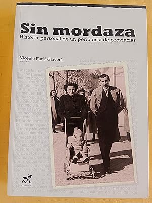 SIN MORDAZA - HISTORIA PERSONAL DE UN PERIODISTA DE PROVINCIAS