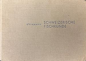 Schweizerische Fischkunde. Umgerabeitete und erweiterte Fassung von "Die Fische der Schweiz".