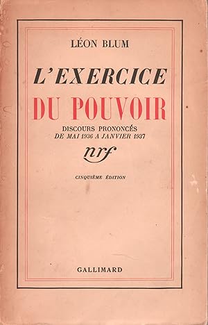 L'exercice du pouvoir. Discours prononcés de mai 1936 à janvier 1937. Envoi autographe.