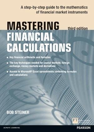 Imagen del vendedor de Mastering Financial Calculations: A step-by-step guide to the mathematics of financial market instruments (3rd Edition) (The Mastering Series) a la venta por WeBuyBooks