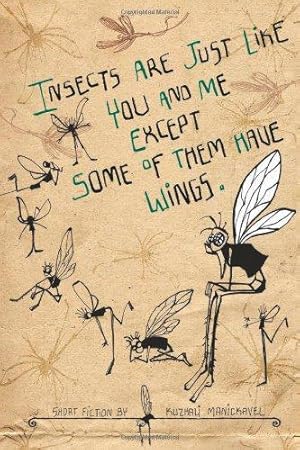 Bild des Verkufers fr Insects Are Just Like You and Me Except Some of Them Have Wings zum Verkauf von WeBuyBooks