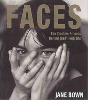 Seller image for FACES JANE BOWN PHOTOGRAPHS: The Creative Process Behind Great Portraits for sale by WeBuyBooks 2