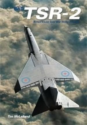 Bild des Verkufers fr TSR2: Britain's Lost Cold War Strike Aircraft zum Verkauf von WeBuyBooks
