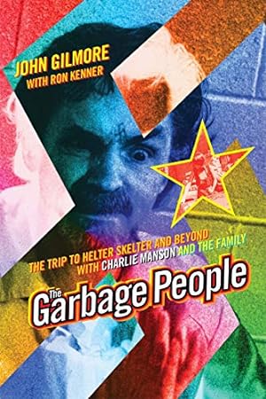 Seller image for The Garbage People: The Trip to Helter Skelter and Beyond with Charlie Manson and The Family for sale by WeBuyBooks