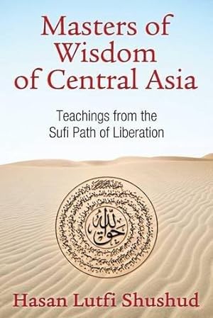 Seller image for Masters of Wisdom of Central Asia: Teachings from the Sufi Path of Liberation for sale by WeBuyBooks