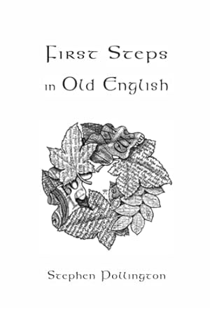 Imagen del vendedor de First Steps in Old English: An easy to follow language course for the beginner a la venta por WeBuyBooks