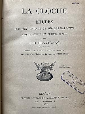 La cloche. Etudes sur son histoire et sur ses rapports avec la société aux différents âges.