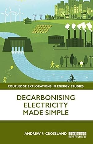 Image du vendeur pour Decarbonising Electricity Made Simple (Routledge Explorations in Energy Studies) mis en vente par WeBuyBooks