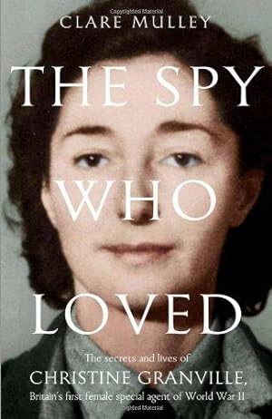 Bild des Verkufers fr The Spy Who Loved: The secrets and lives of Christine Granville, Britain's first female special agent of WWII zum Verkauf von WeBuyBooks