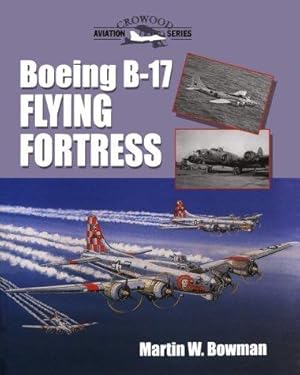 Imagen del vendedor de Boeing B-17 Flying Fortress (Crowood Aviation Series) a la venta por WeBuyBooks