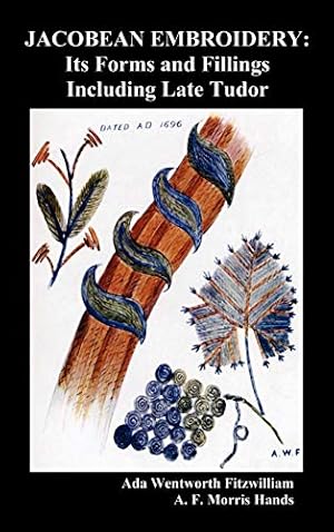 Imagen del vendedor de Jacobean Embroidery: Its Forms and Fillings Including Late Tudor (Illustrated Edition) a la venta por WeBuyBooks