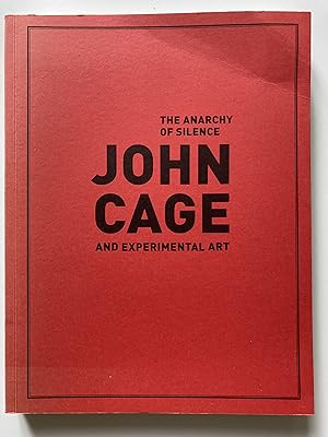 The Anarchy of Silence. John Cage and experimental art.