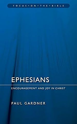 Bild des Verkufers fr Ephesians: Encouragement and Joy in Christ (Focus on the Bible) zum Verkauf von WeBuyBooks