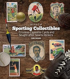 Bild des Verkufers fr An A to Z of Sporting Collectibles: Priceless Cigarettes Cards and Sought-After Sports Stickers: Priceless Cigarettes Cards and Sought-After Sports Stickers zum Verkauf von WeBuyBooks