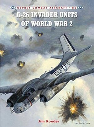 Bild des Verkufers fr A-26 Invader Units of World War 2: No. 82 (Combat Aircraft) zum Verkauf von WeBuyBooks