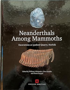 Bild des Verkufers fr Neanderthals Among Mammoths: Excavations at Lynford Quarry, Norfolk zum Verkauf von Hedgerow Books est.1989
